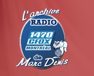 L'archive Radio 1470 CFOX Montréal de Marc Denis